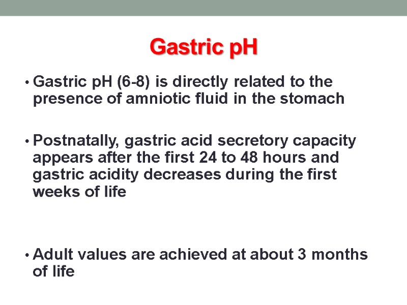 Gastric pH Gastric pH (6-8) is directly related to the presence of amniotic fluid
